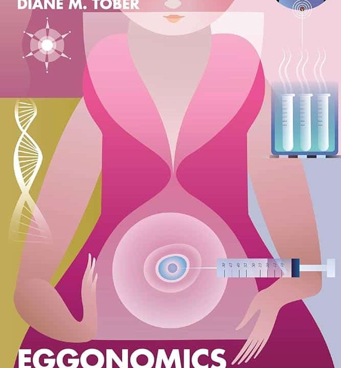 Eggonomics: The Global Market in Human Eggs and the Donors Who Supply Them by Diane M. Tober